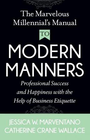 The Marvelous Millennial's Manual to Modern Manners