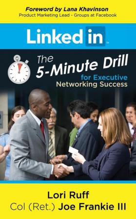 LinkedIn: The 5-Minute Drill for Executive Networking Success