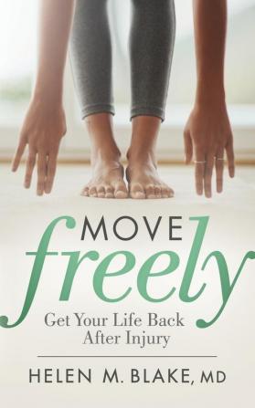 Move Freely: Get Your Life Back After Injury