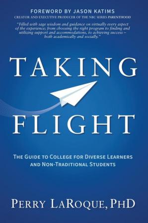 Taking Flight: The Guide to College for Diverse Learners and Non-Traditional Students