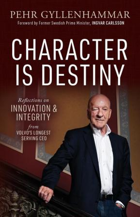 Character is Destiny: Reflections on Innovation & Integrity from Volvo’s Longest Serving CEO