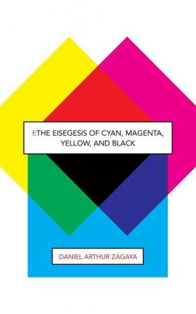 !: The Eisegesis of Cyan Magenta Yellow and Black