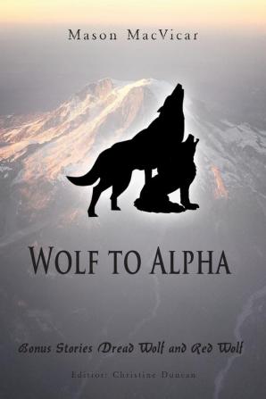 Wolf to Alpha: Bonus Stories Dread Wolf and Red Wolf