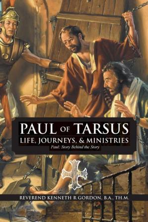 PAUL OF TARSUS Life Journeys & Ministries: Paul: Story Behind the Story