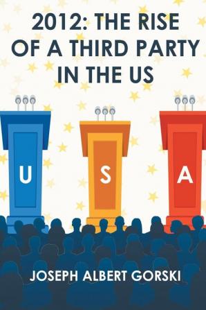 2012: The Rise of a Third Party in the US