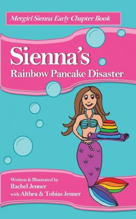 Sienna's Rainbow Pancake Disaster: 2 (Mergirl Sienna Early Chapter Book)