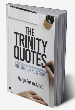 The Trinity quotes – Inspirational thought provoking Quotes for Soul Mind &amp; Body : Reflections of Mind Body &amp; Soul – the Great Trio