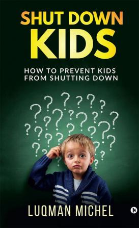 Shut Down Kids : How to prevent kids from shutting down