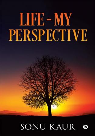 Life - My Perspective