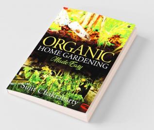 Organic Home Gardening Made Easy