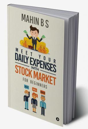 MEET YOUR DAILY EXPENSES WITH STOCK MARKET : FOR BEGINNERS