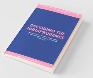 Decoding The Jurisprudence: A Compilation Of Objectives List Of QuotesTheories & Books Of Jurists.: A Compilation Of Objectives List Of QuotesTheories And Books Of Jurists.