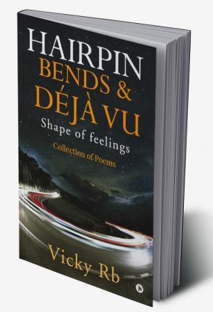 Hairpin bends &amp; D?©j?† Vu : Shape of feelings