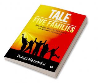 Tale of Five Families : Set of five short stories based on different situations