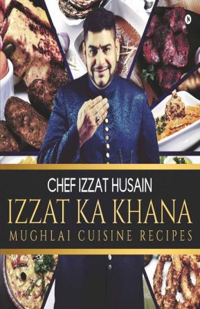 Izzat Ka Khana : Mughlai Cuisine Recipes