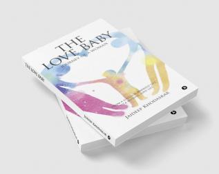 The Love Baby : Journey of a Woman from a Loveless Married Life to a Blissful Love Life