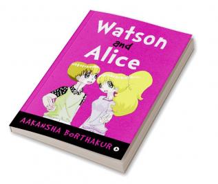 Watson and Alice