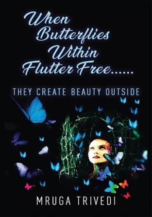 When Butterflies Within Flutter Free...... : They Create Beauty Outside