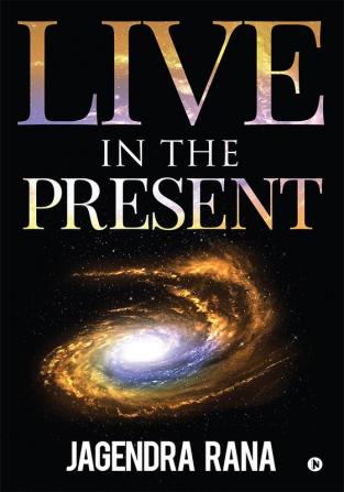 LIVE IN THE PRESENT