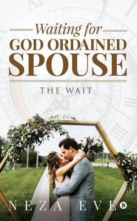 Waiting for God Ordained Spouse : The Wait