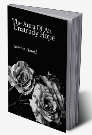 Aura Of An Unsteady Hope : The hopeful and hapless loves