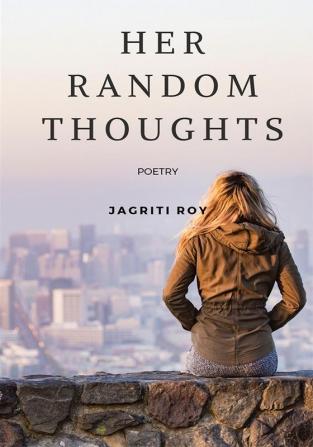 Her Random Thoughts : POETRY