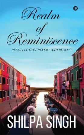 Realm of Reminiscence : RecollectionRevery And Reality