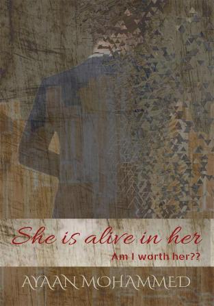 She is Alive in her : Am I worth her?