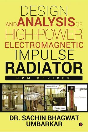 Design and Analysis of High-Power Electromagnetic Impulse Radiator : HPM DEVICES