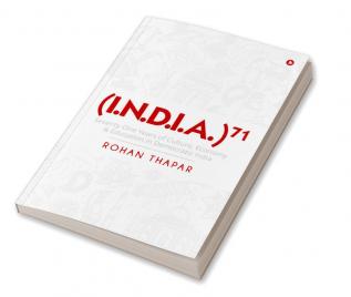 (I.N.D.I.A.)71 : Seventy One Years of Culture Economy Education in Democratic India