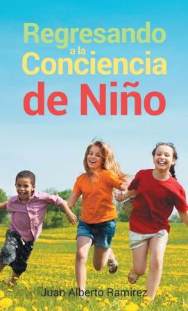 Regresando a la Conciencia de Niño