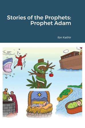 Stories of the Prophets: Prophet Adam with illustrations