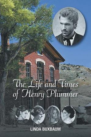 The Life and Times of Henry Plummer