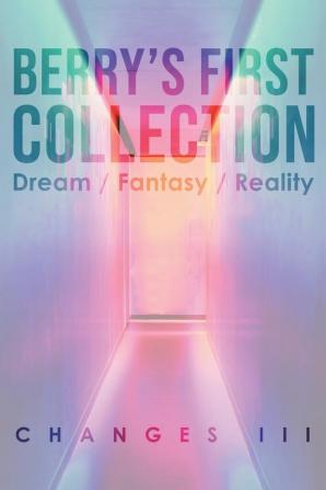 Berry's First Collection: Dream /Fantasy/ Reality