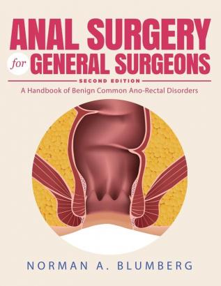 Anal Surgery for General Surgeons: A Handbook of Benign Common Ano-Rectal Disorders