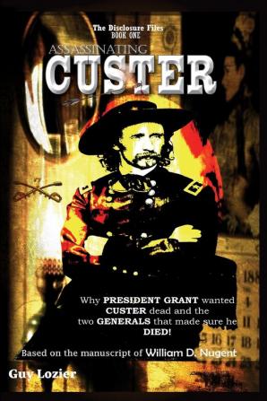 Assassinating Custer: 1 (Disclosure Files)