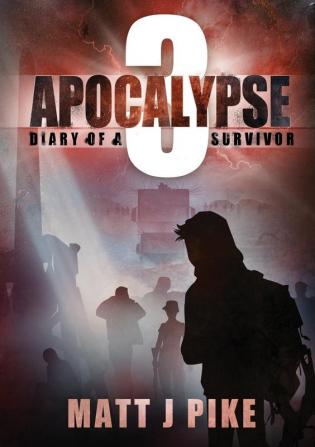 Apocalypse: Diary of Survivor 3 (Apocalypse Survivors)