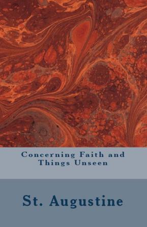 Concerning Faith and Things Unseen: 17 (Lighthouse Church Fathers)