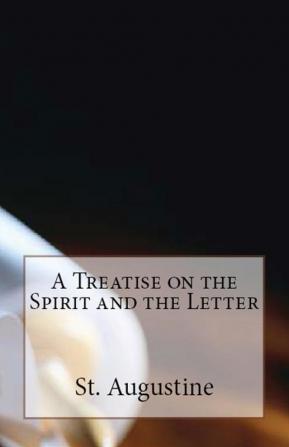 A Treatise on the Spirit and the Letter: 23 (Lighthouse Church Fathers)