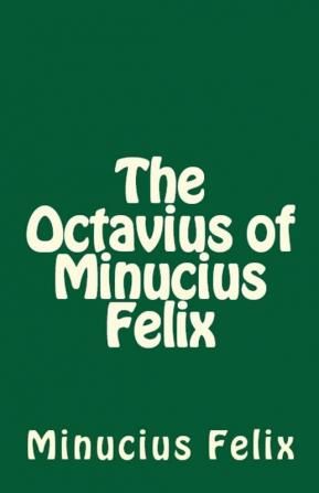 The Octavius of Minucius Felix: 61 (Lighthouse Church Fathers)