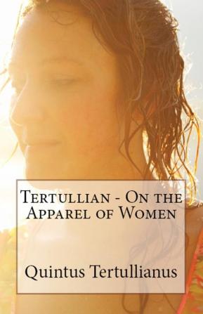 On the Apparel of Women: 84 (Lighthouse Church Fathers)