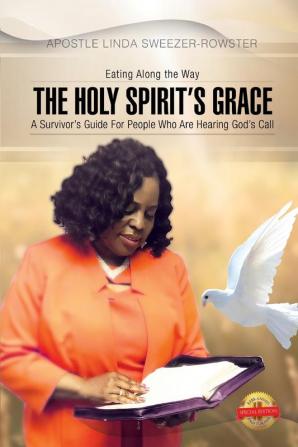 The Holy Spirit's Grace: A survivor's Guide For People Who Are Serious About Hearing God's Call