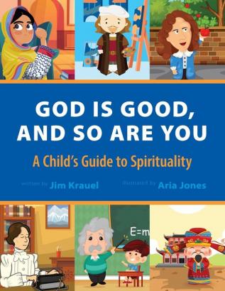 God Is Good and So Are You: A Child's Guide to Spirituality