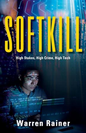 Softkill: High Stakes High Crime High Tech