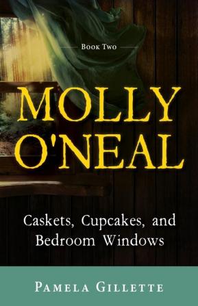 Molly O'Neal: Caskets Cupcakes and Bedroom Windows: 2