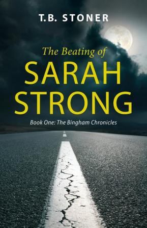 The Beating of Sarah Strong: 1 (The Bingham Chronicles)