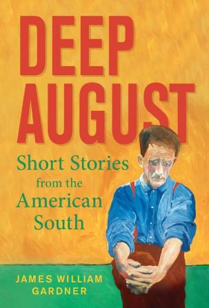 Deep August: Short Stories from the American South