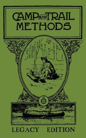 Camp And Trail Methods (Legacy Edition): 4 (Library of American Outdoors Classics)