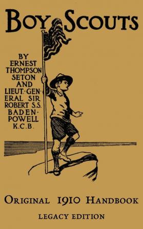 The Boy Scouts Original 1910 Handbook: The Early-Version Temporary Manual For Use During The First Year Of The Boy Scouts: 7 (Library of American Outdoors Classics)