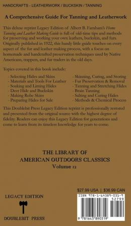 Home Tanning And Leather Making Guide (Legacy Edition): The Classic Manual For Working With And Preserving Your Own Buckskin Hides Skins and Furs: 12 (Library of American Outdoors Classics)